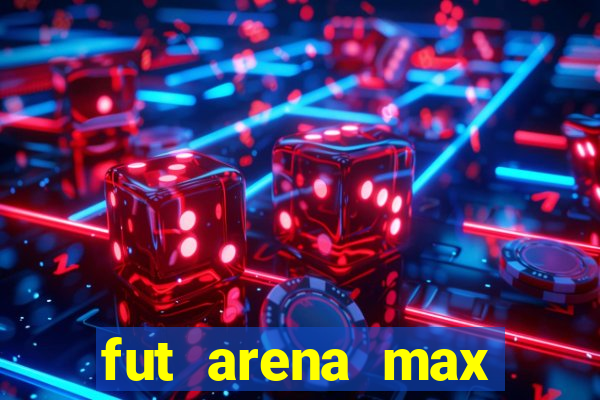 fut arena max futebol ao vivo