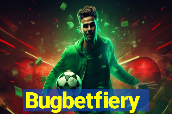 Bugbetfiery