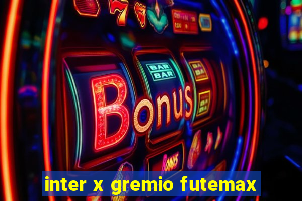 inter x gremio futemax