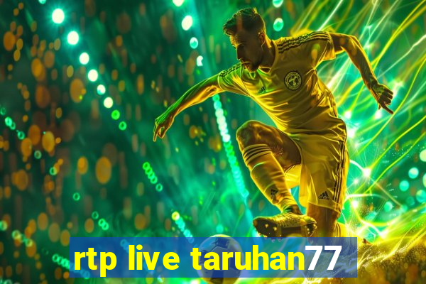 rtp live taruhan77