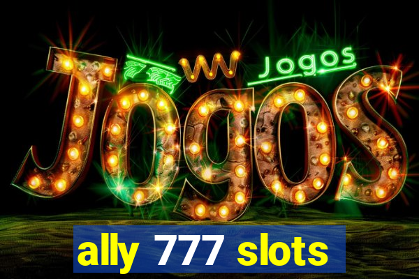 ally 777 slots