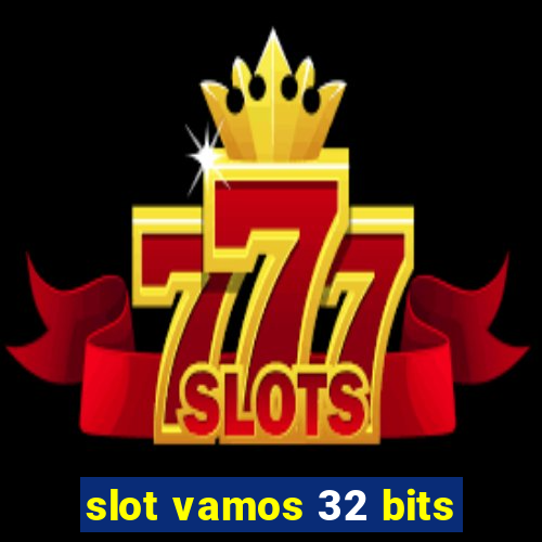 slot vamos 32 bits