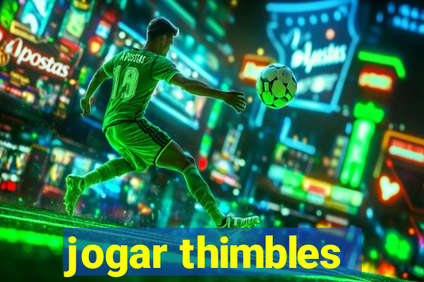 jogar thimbles