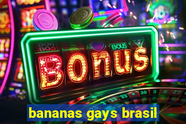 bananas gays brasil