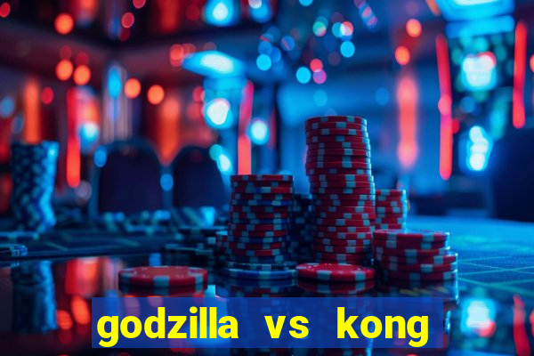 godzilla vs kong filme completo dublado topflix