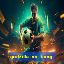 godzilla vs kong filme completo dublado topflix