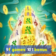 9f games 101 bonus