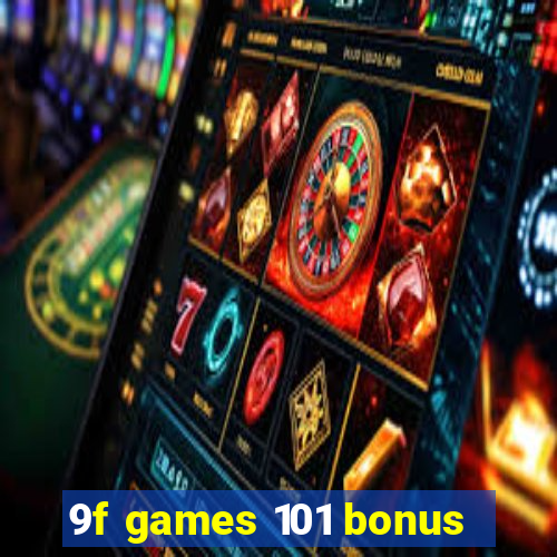 9f games 101 bonus