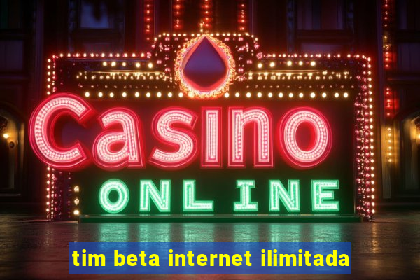 tim beta internet ilimitada