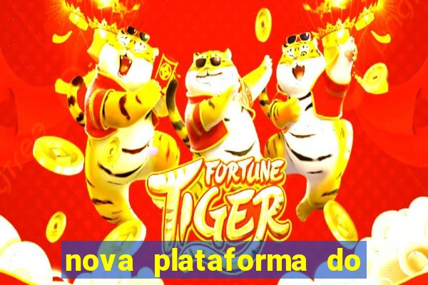 nova plataforma do jogo do tigre