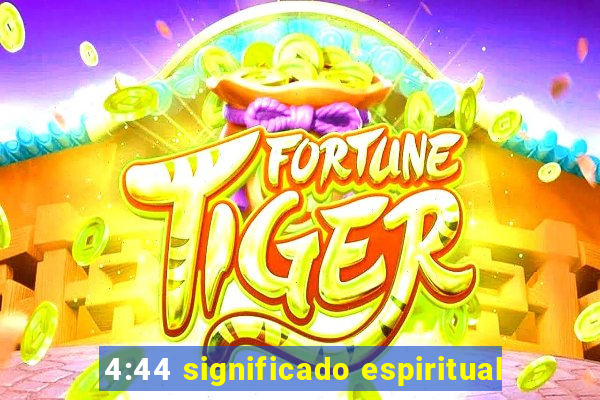 4:44 significado espiritual