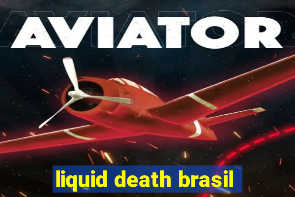 liquid death brasil