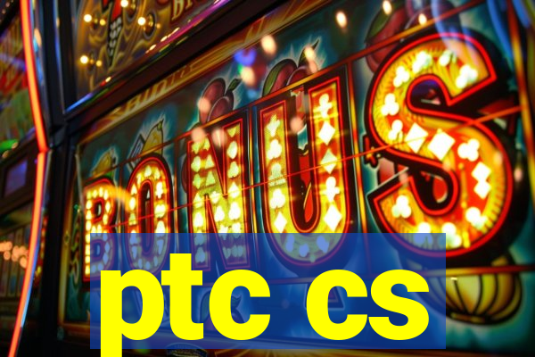 ptc cs