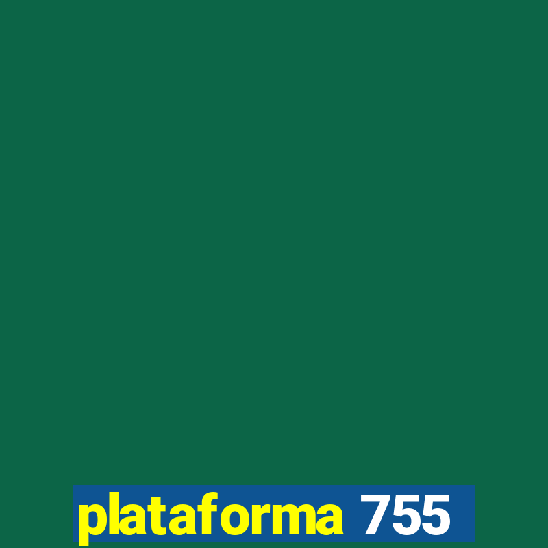 plataforma 755