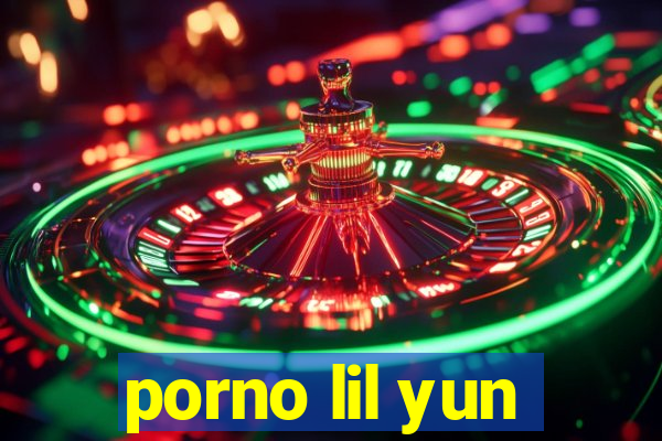 porno lil yun