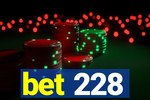 bet 228