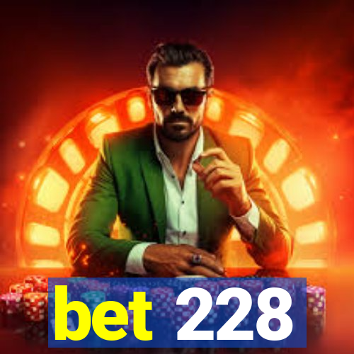 bet 228