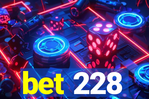 bet 228