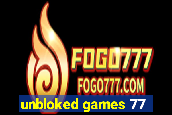 unbloked games 77