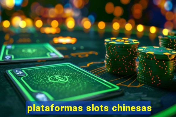 plataformas slots chinesas