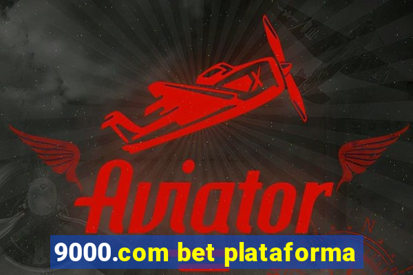 9000.com bet plataforma