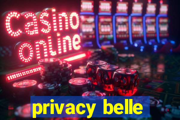 privacy belle