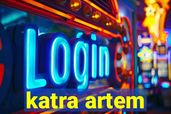 katra artem