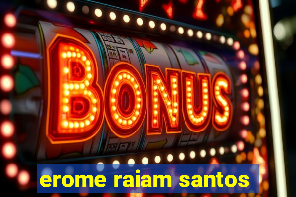 erome raiam santos