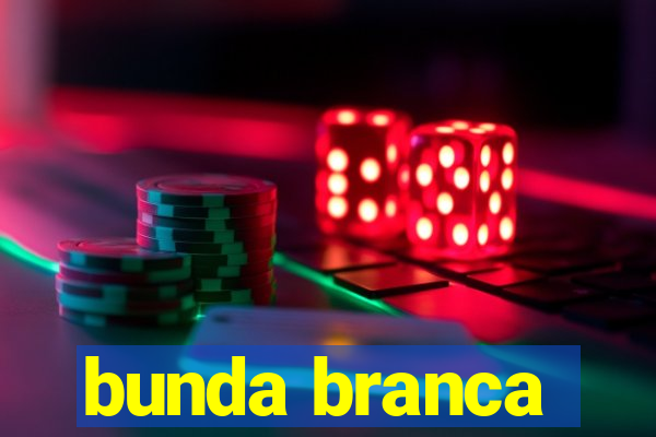 bunda branca