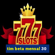 tim beta mensal 30