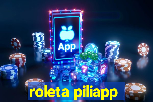 roleta piliapp