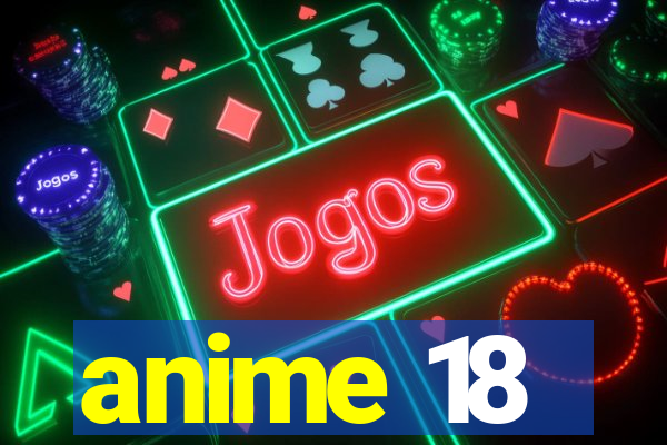 anime 18