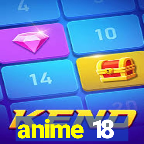 anime 18