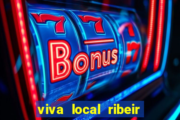 viva local ribeir o preto