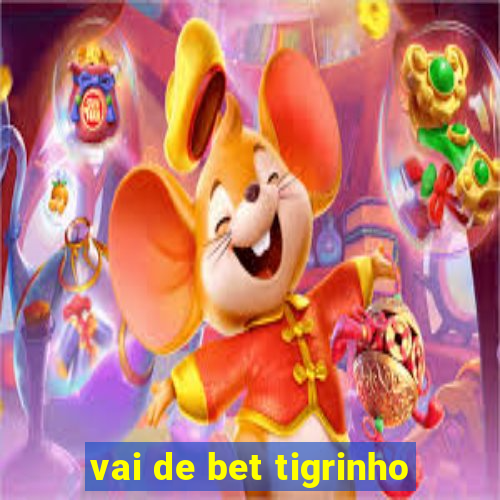 vai de bet tigrinho