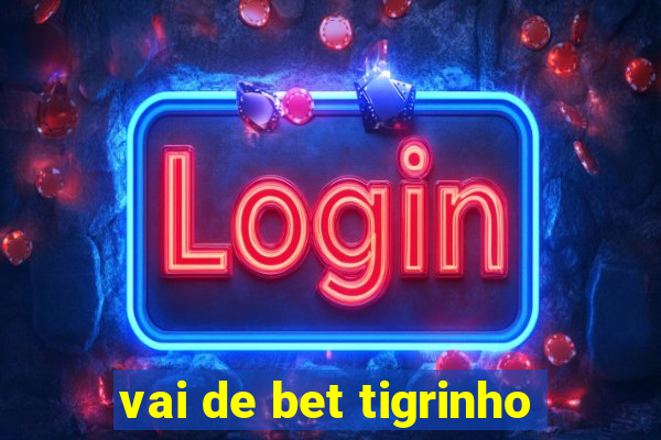 vai de bet tigrinho