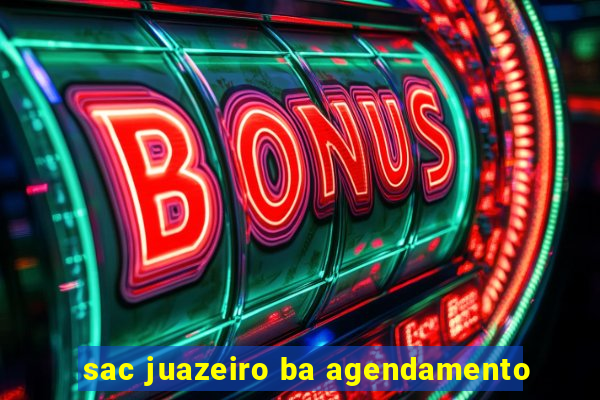 sac juazeiro ba agendamento