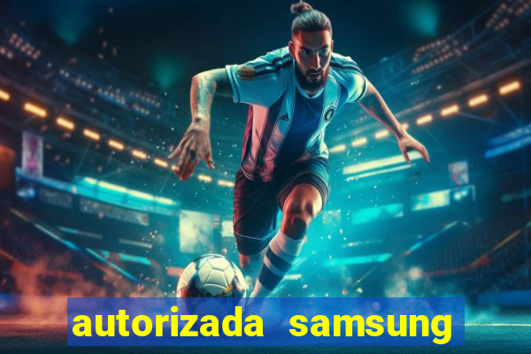 autorizada samsung santos canal 3