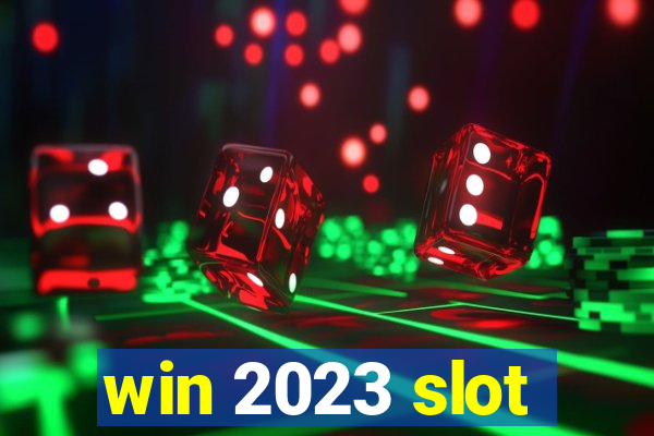 win 2023 slot