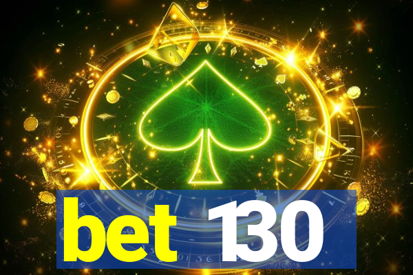 bet 130