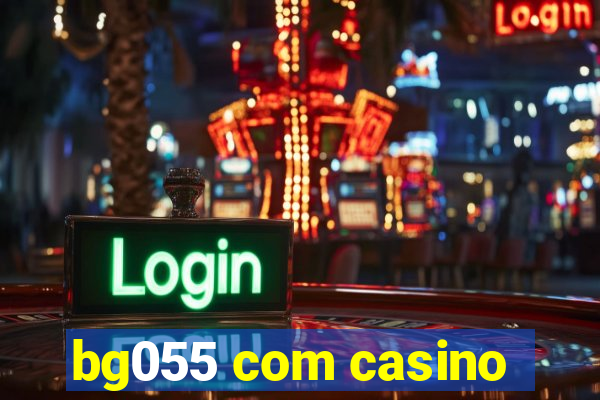 bg055 com casino