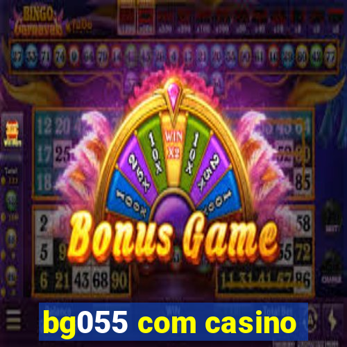 bg055 com casino