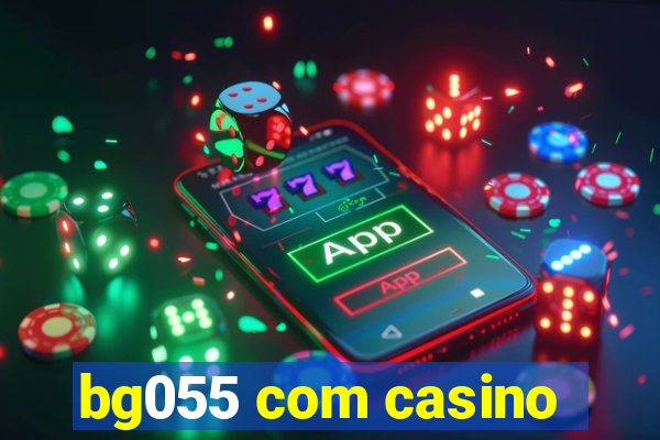 bg055 com casino