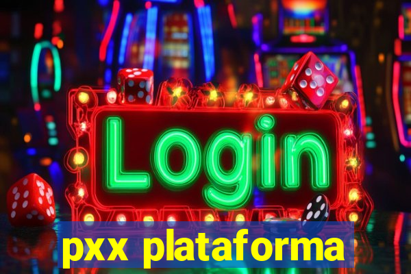 pxx plataforma