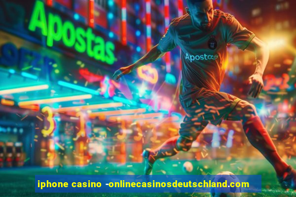 iphone casino -onlinecasinosdeutschland.com