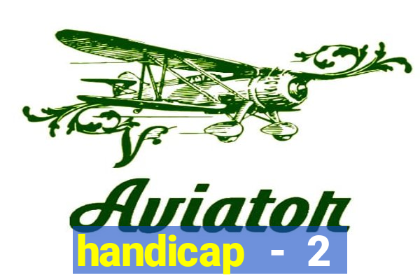 handicap - 2 resultado final