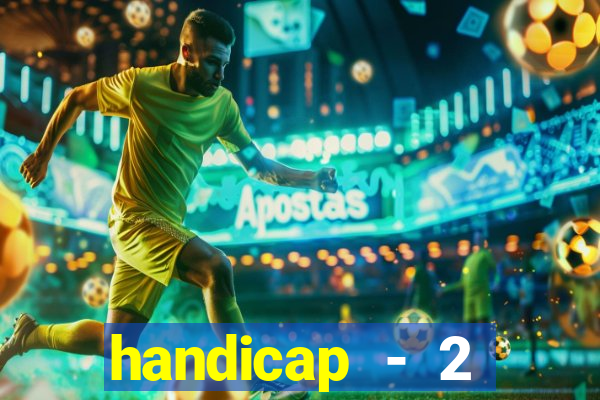 handicap - 2 resultado final