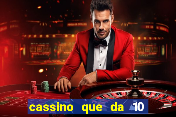 cassino que da 10 reais no cadastro