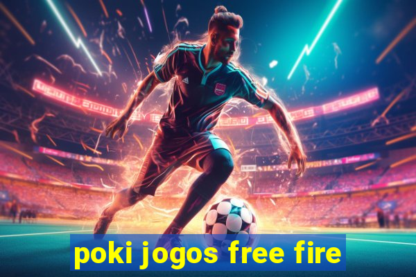 poki jogos free fire