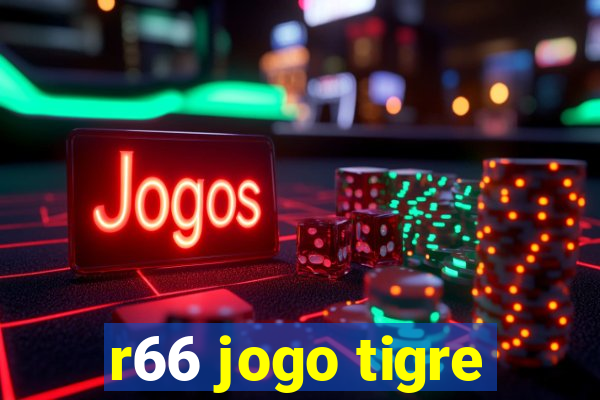 r66 jogo tigre